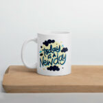 Cốc sứ kiểu chữ hình Today is a new day