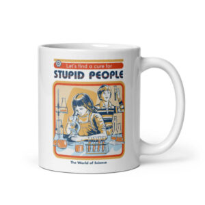 Cốc sứ hình A Cure For Stupid People