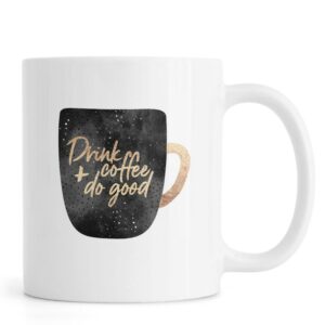 Ly sứ  hình Drink Coffee and Do Good 1