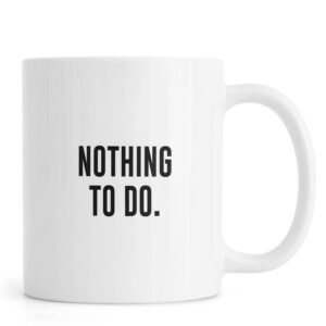 Ly sứ  hình Nothing to Do