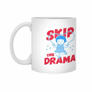 Ly sứ  hình Skip The Drama