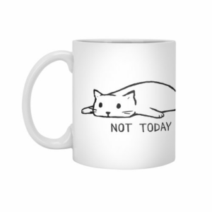 Ly sứ  hình Not Today