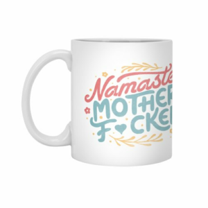 Ly sứ  hình Namaste Motherf*ckers