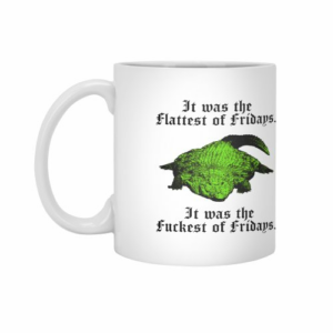 Ly sứ  hình The Flattest and Fuckest of Fridays